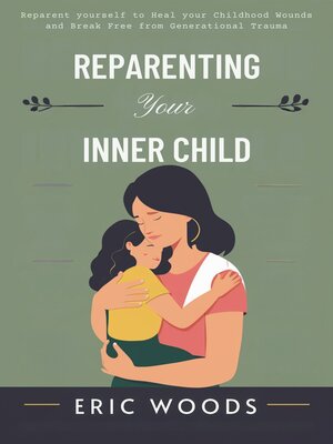 cover image of Reparenting your Inner Child
